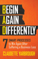 BAD (Begin Again Differently) : 7 Smart Processes to Win Again After Suffering a Business Loss-9781631950568
