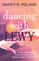 Dancing with Lewy : A Father - Daughter Dance, before and after Lewy Body Dementia Came to Live with Us-9781631951275