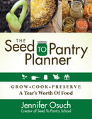 The SEED To PANTRY Planner : GROW, COOK & PRESERVE A Year's Worth of Food-9781631951312