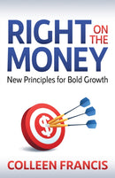 Right on the Money : New Principles for Bold Growth-9781631956713