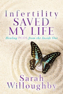 Infertility Saved My Life : Healing PCOS from the Inside Out-9781631959097