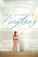 This Changes Everything : When Death No Longer Has the Final Say-9781631959110