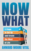 Now What : 5 Steps to Get Up and Create the Most of Life-9781631959219