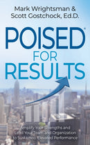 POISED for Results : Amplify Your Strengths and Lead Your Team and Organization to Sustained, Elevated Performance-9781631959639