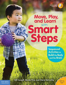 Move, Play, and Learn with Smart Steps : Sequenced Activities to Build the Body and the Brain (Birth to Age 7)-9781631980244