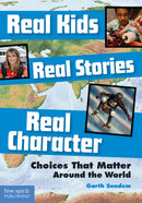 Real Kids, Real Stories, Real Character : Choices That Matter Around the World-9781631980268