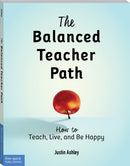 The Balanced Teacher Path : How to Teach, Live, and Be Happy-9781631981012