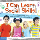 I Can Learn Social Skills! : Poems About Getting Along, Being a Good Friend, and Growing Up-9781631982804