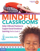 Mindful ClassroomsT : Daily 5-Minute Practices to Support Social-Emotional Learning (PreK to Grade 5)-9781631983696