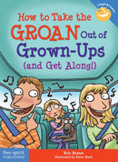 How to Take the GROAN Out of Grown-Ups (and Get Along!)-9781631986178