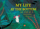 My Life at the Bottom : The Story of a Lonesome Axolotl-9781632061386