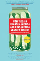 How Yiddish Changed America and How America Changed Yiddish-9781632062260