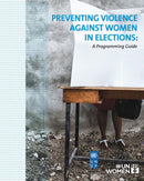 Preventing violence against women in elections : a programming guide-9781632140975