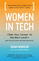 Women in Tech : Take Your Career to the Next Level with Practical Advice and Inspiring Stories-9781632171405