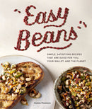 Easy Beans : Simple Satisfying Recipes That Are Good for You, Your Wallet, and the Planet-9781632172921