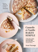 Cannelle et Vanille Bakes Simple : A New Way to Bake Gluten-Free (with Vegan Options for Most Recipes)-9781632173706