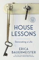 House Lessons : Renovating a Life-9781632173867