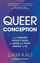 Queer Conception : The Complete Fertility Guide for Queer and Trans Parents-to-Be-9781632173980