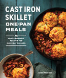 Cast Iron Skillet One-Pan Meals : 75 Family-Friendly Recipes for Everyday Dinners-9781632174208