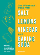 201 Everyday Uses for Salt, Lemons, Vinegar, and Baking Soda : Natural, Affordable, and Sustainable Solutions for the Home-9781632174291