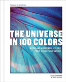 The Universe in 100 Colors : Weird and Wondrous Colors from Science and Nature-9781632174925