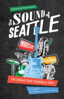 The Sound of Seattle : 101 Songs that Shaped a City-9781632175144