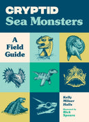 Cryptid Sea Monsters : A Field Guide to 50 Fascinating Beasts-9781632175168