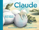 Claude : The True Story of a White Alligator-9781632175335