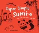 Super Simple Sumi-e : Easy Asian Brush Painting for All Ages-9781632175458