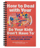 How to Deal with Your ____ So Your Kids Don't Have to