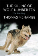 The Killing of Wolf Number Ten : The True Story-9781632260000