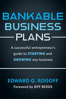 Bankable Business Plans: A successful entrepreneur's guide to starting and growing any business : Updated 2024 Edition-9781632261472