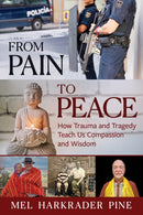 From Pain to Peace: How Trauma and Tragedy Teach Us Compassion and Wisdom
