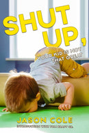 Shut Up, Your Kid Isn't That Great-9781632280831