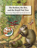 The Rodent, the Bee, and the Brazil Nut Tree : How Living Things Work Together for Survival-9781632333223