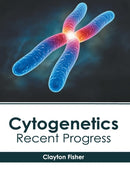 Cytogenetics: Recent Progress-9781632416551