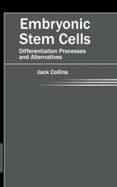 Embryonic Stem Cells: Differentiation Processes and Alternatives-9781632421234