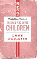 Christina Stead''s The Man Who Loved Children: Bookmarked