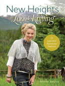 New Heights in Lace Knitting : 17 Lace Knit Accessory Patterns-9781632502315
