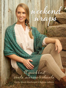 Weekend Wraps : 18 Quick Knit Cowls, Scarves & Shawls-9781632502780