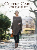 Celtic Cable Crochet : 18 Crochet Pattersn for modern Cabled Garments & Accessoroes-9781632503534