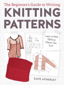 The Beginner''s Guide to Writing Knitting Patterns