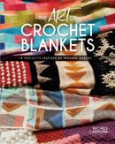 The Art of Crochet Blankets : 18 Projects Inspired by Modern Makers-9781632505736