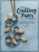 The Art of Quilling Paper Jewelry : Contemporary Quilling Techniques for Metallic Pendants and Earrings-9781632505774