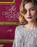 The Art of Circular Yokes : A Timeless Technique for 15 Modern Sweaters-9781632506719