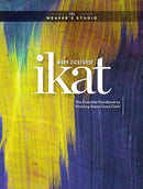 Ikat : The Essential Handbook to Weaving Resist-Dyed Cloth-9781632506788