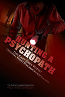 HUNTING A PSYCHOPATH : The East Area Rapist / Original Night Stalker Investigation - The Original Investigator Speaks Out-9781632635099