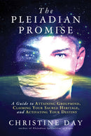 The Pleiadian Promise : A Guide to Attaining Groupmind, Claiming Your Sacred Heritage, and Activating Your Destiny-9781632650573