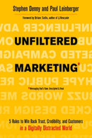 Unfiltered Marketing : 5 Rules to Win Back Trust, Credibility, and Customers in a Digitally Distracted World-9781632651785