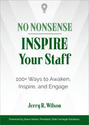No Nonsense: Inspire Your Staff : 100+ Ways to Awaken, Inspire, and Engage-9781632651815